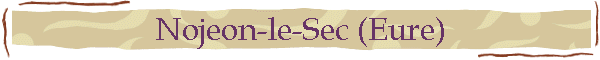 Nojeon-le-Sec (Eure)